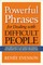 Powerful Phrases for Dealing with Difficult People