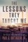 The Lessons They Taught Me