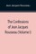 The Confessions of Jean Jacques Rousseau (Volume I)