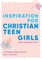 Inspiration for Christian Teen Girls