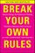 Break Your Own Rules