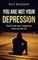 You Are Not Your Depression