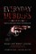 Everyday Murders