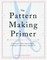 The Pattern Making Primer