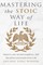 Mastering The Stoic Way Of Life