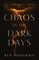 Chaos in the Dark Days