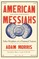 American Messiahs: False Prophets of a Damned Nation