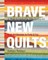 Brave New Quilts