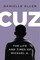 Cuz: The Life and Times of Michael A.