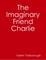 The Imaginary Friend Charlie