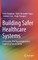 Building Safer Healthcare Systems