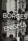 The Borges Enigma
