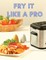 Fry It Like A Pro