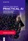 Practical AI for Business Leaders, Product Managers, and Entrepreneurs