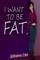 I Want to Be Fat