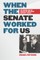 When the Senate Worked for Us