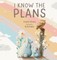 I Know the Plans
