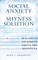 The Social Anxiety and Shyness Solution