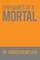 Epiphanies of a Mortal