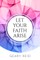 Let your Faith Arise