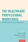 The Healthcare Professional Workforce