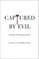 Captured by Evil