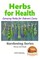 Herbs for Health - Growing Herbs for Natural Cures