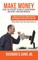 Make Money Using the Internet to Build a Second Income and Create your Own Business