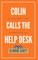 Colin Calls the Help Desk