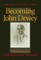 Becoming John Dewey