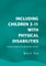 Including Children 3-11 with Physical Disabilities
