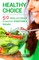 Helthy Choice.50 Delicious Creative Vegetable Salads easy to prepair