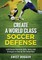 Create a World Class Soccer Defense