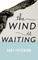 The Wind is Waiting