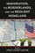 Immigration, the Borderlands, and the Resilient Homeland