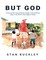 But God: A Story of God Using Ordinary People In Extraordinary Ways In the World's Most Difficult Places