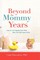 Beyond the Mommy Years