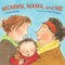 Mommy, Mama, and Me