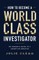 How to Become a World-Class Investigator