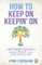 How to Keep On Keepin' On