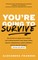 You're Going to Survive