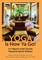 Yoga Is How Ya Go!