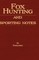 Fox Hunting and Sporting Notes in the West Midlands - Containing Accounts of Sport in Cheshire, Shropshire, Worcestershire, Staffordshire, Herefordshire, and Wales