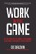 Work on Your Game: Use the Pro Athlete Mindset to Dominate Your Game in Business, Sports, and Life