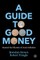 A Guide to Good Money