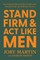 Stand Firm and ACT Like Men