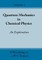 Quantum Mechanics in Chemical Physics - An Exploration (Volume 1)