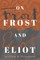 On Frost and Eliot