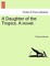A Daughter of the Tropics. a Novel.