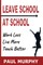 Leave School At School